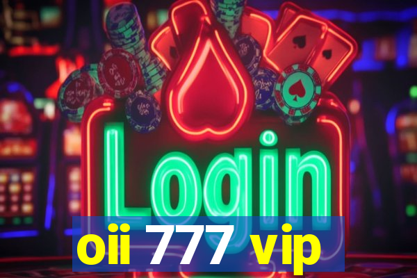 oii 777 vip